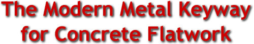 Modern Metal Keyway for Concrete Flatwork